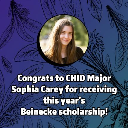 Picture of Sophia Carey: Congrats to CHID Major Sophia Carey for receiving this year's Beinecke Scholarship